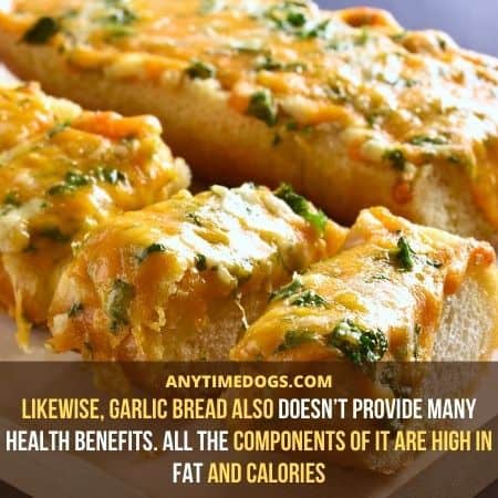 All the components of garlic bread are high in fat and calories